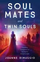 Soul Mates and Twin Souls: Traveling Companions on the Road to Enlightenment 0983613214 Book Cover