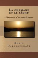 La Chamane Et Le S�dhu: Naissance d'Un Couple Sacr� 1985121204 Book Cover