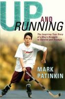 Up and Running: The Inspiring True Story of a Boy's Struggle to Survive and Triumph 1931722498 Book Cover