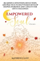 Empowered Soul: 180 Mindful Intentions, Reflections, and Practices to Help Women Develop Deeper Awareness and Capacity for Life's Challenges B0F16LMYN4 Book Cover