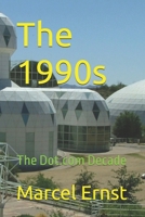 The 1990s: The Dot.com Decade (Decades) B0884CJP76 Book Cover