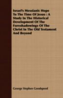Israel's Messianic Hope: To The Time Of Jesus 1014308933 Book Cover