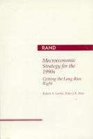 Macroeconomic Strategy for the 1990s: Getting the Long Run Right 0833014498 Book Cover