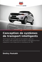 Conception de systèmes de transport intelligents: Technique, technologie et conception dans la formation des systèmes de transport intelligents et ... classiques de TRIZ (French Edition) 6208763932 Book Cover