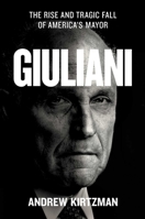 Giuliani: The Rise and Tragic Fall of America's Mayor 1982153296 Book Cover