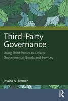 Third-Party Governance: Using Third Parties to Deliver Governmental Goods and Services 1032261773 Book Cover