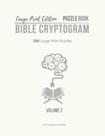 Large Print Edition Puzzle Book 2 Bible Cryptogram: Large Print Christian Cryptograms, Bible Cryptograms, Cryptogram Puzzle Book With Bible Verses 1706432836 Book Cover