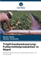 Tröpfchenbewässerung: Futtermittelproduktion in Nepal (German Edition) 6203258180 Book Cover