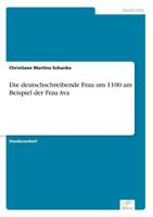 Die deutschschreibende Frau um 1100 am Beispiel der Frau Ava 3961167249 Book Cover