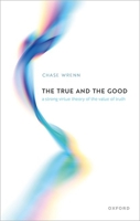 The True and the Good 0192869507 Book Cover