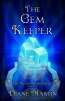 The Gem Keeper: A Middle-Grade Fantasy Adventure (The Illusia Chronicles) 1957854006 Book Cover