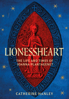 Lionessheart: The Life and Times of Joanna Plantagenet 1803995165 Book Cover
