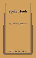 Spike Heels: Acting Copy for Play 0573693811 Book Cover