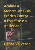 Acalme a Mente: Um Guia Prático Contra o Estresse e a Ansiedade (Portuguese Edition) B0F314HTCD Book Cover