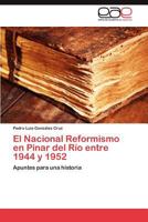 El Nacional Reformismo en Pinar del Río entre 1944 y 1952: Apuntes para una historia 3848463555 Book Cover