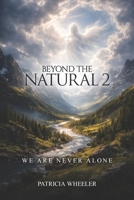 Beyond The Natural 2: We Are Never Alone B0HBLM4XK5 Book Cover