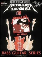 Metallica: Kill 'Em All: Bass Guitar and Vocal (Play it Like it is S.) 0895245140 Book Cover