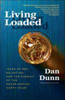 Living Loaded: Tales of Sex, Salvation, and the Pursuit of the Never-Ending Happy Hour 0307718476 Book Cover