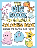 The Big Book of Animals Coloring Book: Over 250 Cute Coloring Pages for Kids B098GX26X6 Book Cover