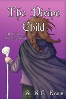 The Divine Child: Book Two of the Aivrea Series B0F43F8LPW Book Cover