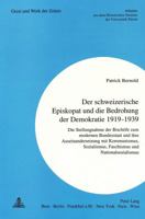 Der Schweizerische Episkopat Und Die Bedrohung Der Demokratie 1919-1939: Die Stellungnahme Der Bischoefe Zum Modernen Bundesstaat Und Ihre Auseinander 3906753646 Book Cover