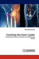 Coaching the Inner Leader: Transpersonal Executive Coaching for Breakthrough Results 3838359925 Book Cover