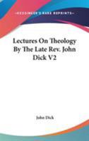 Lectures on Theology by the Late REV. John Dick V2 1162965401 Book Cover