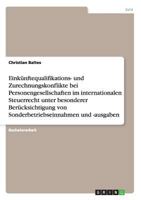 Eink�nftequalifikations- und Zurechnungskonflikte bei Personengesellschaften im internationalen Steuerrecht: Unter Ber�cksichtigung von Sonderbetriebseinnahmen und -ausgaben 3656482187 Book Cover
