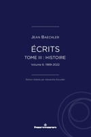 Écrits (1967-2022), tome III: "Histoire", vol. 6: 1989-2022 (French Edition) B0DYV1T6J3 Book Cover