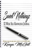 Sweet Nothings: 52 Week Self Knowledge Journal 0692895302 Book Cover