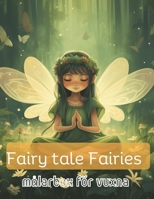 Fairy tale Fairies , målarbok för vuxna: 51 Anti-stress målarbok med älvor (Swedish Edition) B0CND3KJNH Book Cover