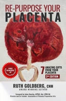 Repurpose Your Placenta: 7 Amazing Gifts From Your Baby’s Afterbirth 1772770140 Book Cover