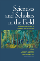 Scientists and Scholars in the Field: Studies in the History of Fieldwork and Expeditions 8771240144 Book Cover