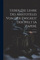 Ueber Die Lehre Des Aristoteles Von Der Ewigkeit Der Welt [A Paper]. 1021925349 Book Cover