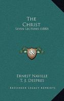 The Christ: Seven Lectures 0548724245 Book Cover
