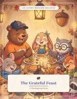 The Grateful Feast: A Thanksgiving Story (Acorn Hollow Holidays) B0HJBB2XL5 Book Cover