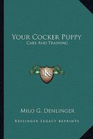 Your Cocker Puppy: Care And Training 0548450234 Book Cover