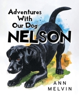 Adventures With Our Dog Nelson B0GMQCTW78 Book Cover