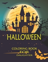 Halloween Coloring Book for Daughter: Stress Relieving Halloween Coloring Book for Girls Relaxation - Best 50 Printable Halloween Coloring Book for Daughter & Son B08HQ5WFQY Book Cover