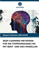 Deep-Learning-Methoden Für Die Stimmungsanalyse Mit Bert- Und Gru-Modellen (German Edition) 6208209900 Book Cover