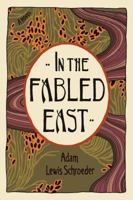 In the Fabled East: A Novel 1553658124 Book Cover