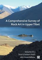 A Comprehensive Survey of Rock Art in Upper Tibet: Volume III: Stod (Eastern Half) 1803277734 Book Cover