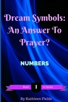 Dream Symbols: An Answer to Prayer? 'Numbers' 152030353X Book Cover
