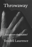 Throwaway: ...is a person disposable? B0C91KG1R7 Book Cover