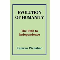Evolution of Humanity: The Path to Independence 0595432492 Book Cover