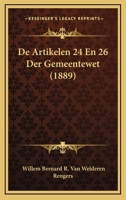 De Artikelen 24 En 26 Der Gemeentewet (1889) 1167409604 Book Cover