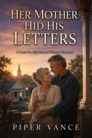 Her Mother Hid His Letters: A Later-in-Life Second Chance Romance B0H1R26G4R Book Cover