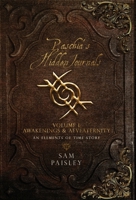 Paschia's Hidden Journals - Volume I: Awakenings and Aeveaternity 1739040058 Book Cover