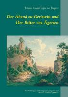 Der Abend zu Geristein und Der Ritter von Ägerten: Zwei Dichtungen, neu herausgegeben, eingeleitet und illustriert von Christoph Pfister 3748178484 Book Cover