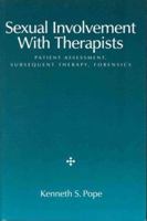 Sexual Involvement With Therapists: Patient Assessment, Subsequent Therapy, Forensics 1557982481 Book Cover